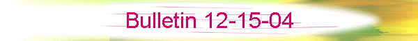 Bulletin 12-15-04